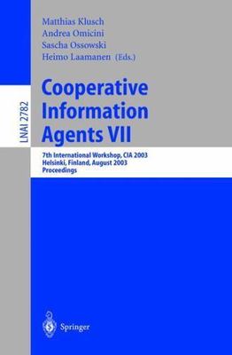 Cooperative Information Agents VII : 7th International Workshop, CIA 2003, He...