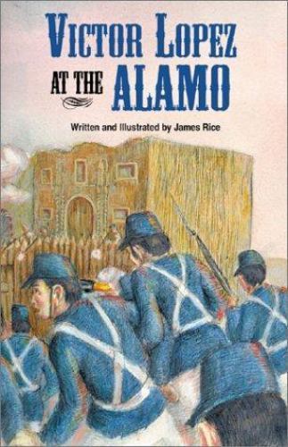 Victor Lopez at the Alamo by James Rice Jr. (2001, Trade Paperback) for ...