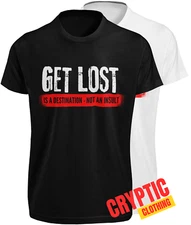 Get Lost Is A Destination Not An Insult T SHIRT S-3XL Funny Go Away GIFT TEE