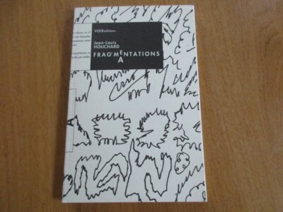 JEAN LOUIS HOUCHARD - FRAG' MENTATIONS A FRAGMENTATIONS ENVOI 2000 