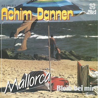 Achim Danner - Mallorca / Bleib bei mir (7'' Single-Schallplatte Germany 1987)
