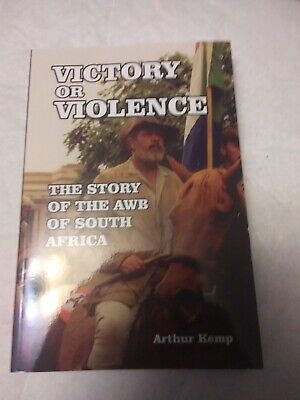 Victory or Violence: The Story of the AWB of by Kemp, Arthur