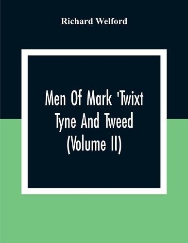 Thumbnail - Richard Welford Men Of Mark 'twixt Tyne And Tweed (volume Ii)