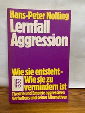 Lernfall Aggression: Wie sie entsteht wie sie zu vermindern ist Nolting