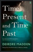 Deirdre Madden - Time Present And Time Past - Paperback - G245Z