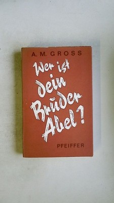 116188 Anton Maria Gross WER IST DEIN BRUDER ABEL? Der Adenauer-Deutschen neue