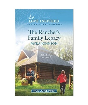 The Rancher's Family Legacy: An Uplifting Inspirational Romance, Myra Johnson