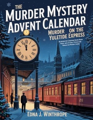 The Murder Mystery Advent Calendar - Murder on the Yule... by Winthrope, Edna J.