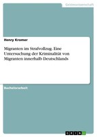 Henry Kromer | Migranten Im Strafvollzug. Eine Untersuchung Der KriminalitäT...