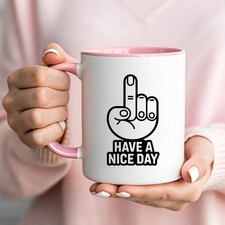 Funny Have A Nice Day Mug, Middle Finger Gesture Mug, Sarcastic Rude Humor Gift