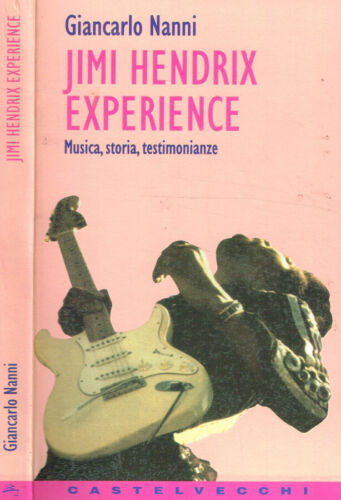 Jimi Hendrix experience. Musica, storia, testimonianze. Giancarlo Nanni. 1998. I - Foto 1 di 1