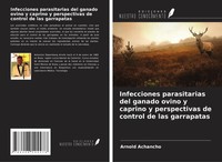 Infecciones Parasitarias Del Ganado Ovino Y Caprino Y Perspectivas De Control...