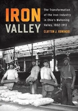 Iron Valley: The Transformation of the Iron Industry in Ohio's Mahoning Valley, 