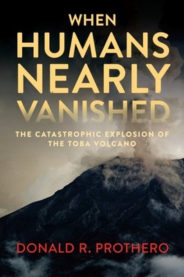 When Humans Nearly Vanished by Donald R. Prothero PAPERBACK 9781588348043