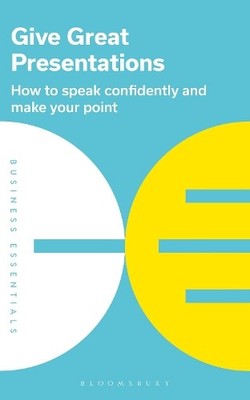 Bloomsbury Publishing PLC Give Great Presentations (Paperback) (UK IMPORT)
