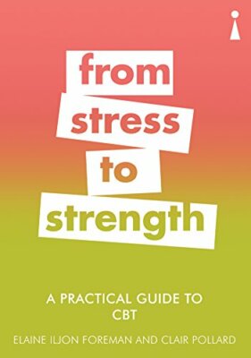 A Practical Guide to CBT: From Stress to Strength (Practical Gui
