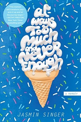 ALWAYS TOO MUCH AND NEVER ENOUGH: A MEMOIR By Jasmin Singer **BRAND NEW**