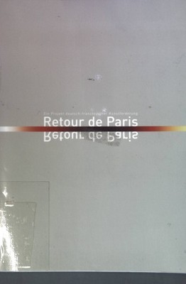 Retour de Paris : ein Projekt deutsch-französischer Kunstförderung ; Ausstellung