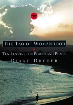 The Tao of Womanhood: Ten Lessons for Po- Diane Dreher, 9780688151140, hardcover