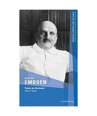 Gustav Embden: Pionier der Biochemie: Pionier der Biochemie, Anne I. Hardy
