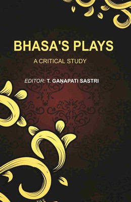 Bhasa's Plays: A Critical Study [Hardcover]
