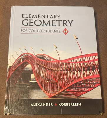 Elementary Geometry for College Students by Geralyn M. Koeberlein and Daniel C.