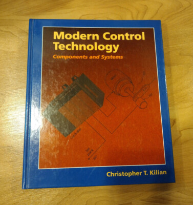 Modern Control Technology : Components and Systems by Christopher T. Kilian...