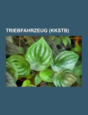 Triebfahrzeug (kkStB) Books LLC