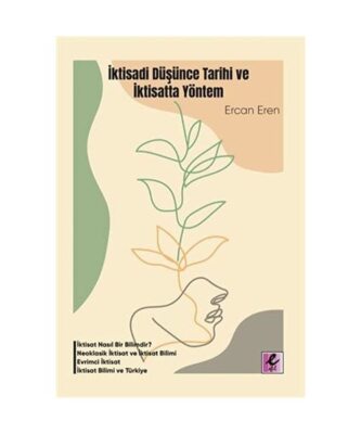 ?ktisadi Dü?ünce Tarihi ve ?ktisatta Yöntem, Ercan Eren