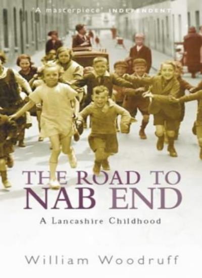 The Road to Nab End : An Extraordinary Northern Childhood,William Woodruff