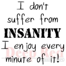 Deep Red Rubber Cling Stamp I don't suffer from insanity, I enjoy it