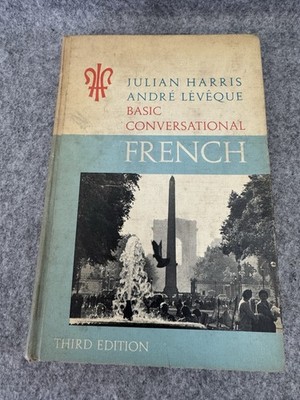Basic Conversational French by Julian Harris & Andre Leveque - 1962 Textbook HC
