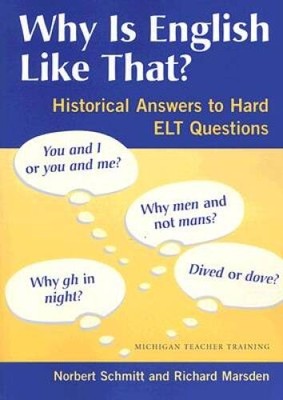 Why Is English Like That: Historical Answers to Hard ELT Questions (Mich - GOOD