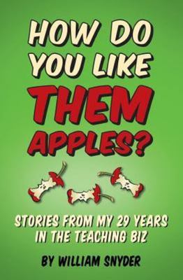 How Do you Like them Apples?: A Collection of Stories from My 29 Years in the Te