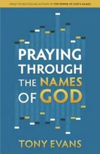 Praying Through the Names of God - Paperback By Evans, Tony - GOOD