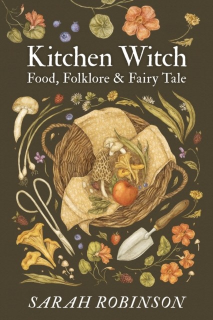 Kitchen Witch: Food, Folklore & Fairy Tale - Image 2
