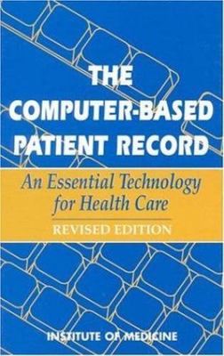 The Computer-Based Patient Record: An Essential Technology for Health Care by I