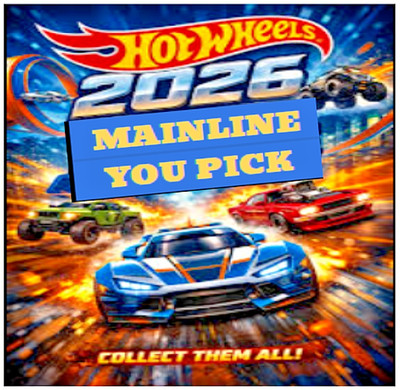 2026 HoT WHeeLS ~ MaiNLiNe ~ NeW ~ You PiCK ~ CoMBiNeD SHiPPiNG ~ QTY DiSCouNT