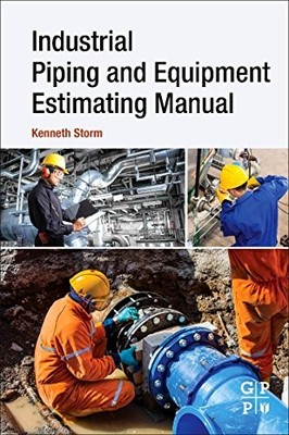 Industrial Piping and Equipment Estimating Manual by Kenneth Storm NEW
