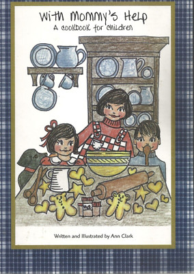 WITH MOMMY'S HELP - A Cookbook for Children By Ann Clark  1990