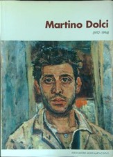 MARTINO DOLCI 1912 - 1994 AA.VV. ASSOCIAZIONE ARTISTI MARTINO DOLCI 1996 
