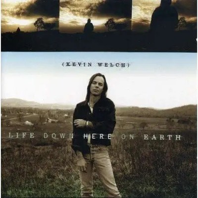 CD Kevin Welch Life Down Here On Earth Dead Reckoning Records