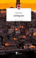 Sophie Kaiser | Loving You. Life Is A Story - story.one | Buch | Deutsch (2024)