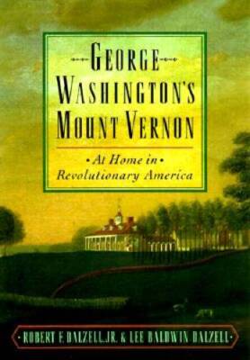 George Washington's Mount Vernon : At Home in Revolutionary America - GOOD