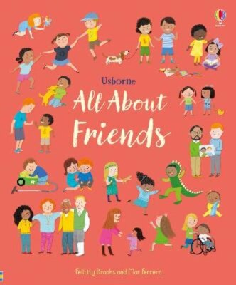 All About Friends: A Friendship Book for Children by Felicity Brooks: New