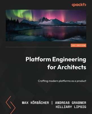 Platform Engineering for Architects Crafting modern platforms as a product Buch