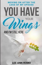 You Have Your Wings and I'm Still Here: Moving on after the loss of my spouse