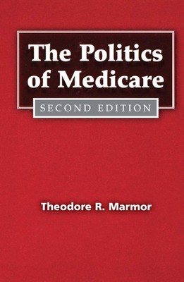 The Politics of Medicare (Social Institutions and Social Change Series) - Ma...