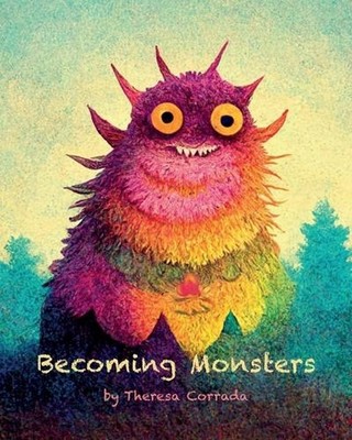 Becoming Monsters by Theresa Corrada Paperback Book