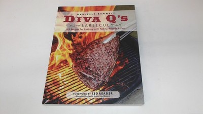 			Diva Qs Barbecue: 195 Recipes for Cooking with Family, Friends an		